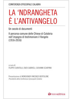 LA 'NDRANGHETA E' L'ANTIVANGELO