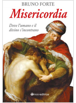 MISERICORDIA. DOVE L'UMANO E IL DIVINO SI INCONTRANO