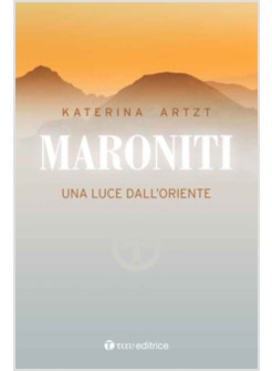 MARONITI. UNA LUCE DALL'ORIENTE