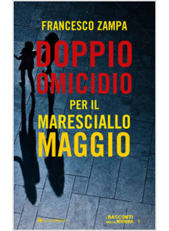 DOPPIO OMICIDIO PER IL MARESCIALLO MAGGIO