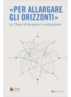 PER ALLARGARE GLI ORIZZONTI. LA CHIESA DI BERGAMO IN EMIGRAZIONE