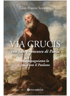 VIA CRUCIS CON SAN FRANCESCO DI PAOLA. ACCOMPAGNIAMO LA CROCE CON IL PAOLANO