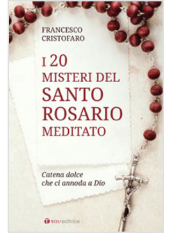 I 20 MISTERI DEL SANTO ROSARIO MEDITATO