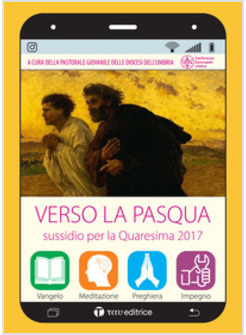 VERSO LA PASQUA SUSSIDIO PER LA QUARESIMA 2017