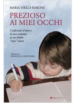 PREZIOSO AI MIEI OCCHI. CONFESSIONI D'AMORE DI UNA MAMMA AL SUO BIMBO 