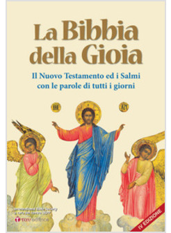 LA BIBBIA DELLA GIOIA. IL NUOVO TESTAMENTO ED I SALMI CON LE PAROLE 