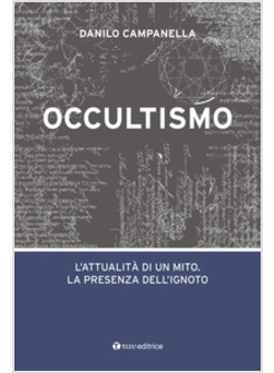 OCCULTISMO. L'ATTUALITA' DI UN MITO. LA PRESENZA DELL'IGNOTO
