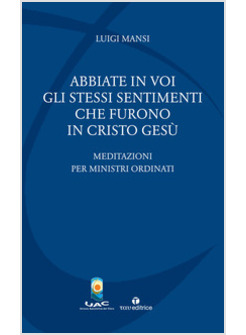 ABBIATE IN VOI GLI STESSI SENTIMENTI CHE FURONO IN CRISTO GESU'. MEDITAZIONI