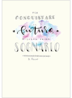 PER CONQUISTARE IL FUTURO BISOGNA PRIMA SOGNARLO. QUADERNO PER APPUNTI