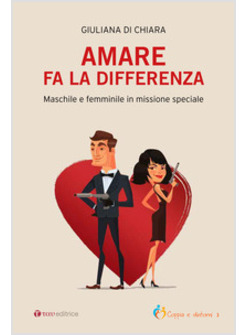 AMARE FA LA DIFFERENZA. MASCHILE E FEMMINILE IN MISSIONE SPECIALE
