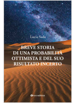 BREVE STORIA DI UNA PROBABILITA' OTTIMISTA E DEL SUO RISULTATO INCERTO