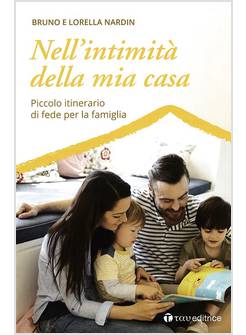 NELL'INTIMITA' DELLA MIA CASA. PICCOLO ITINERARIO DI FEDE PER LA FAMIGLIA