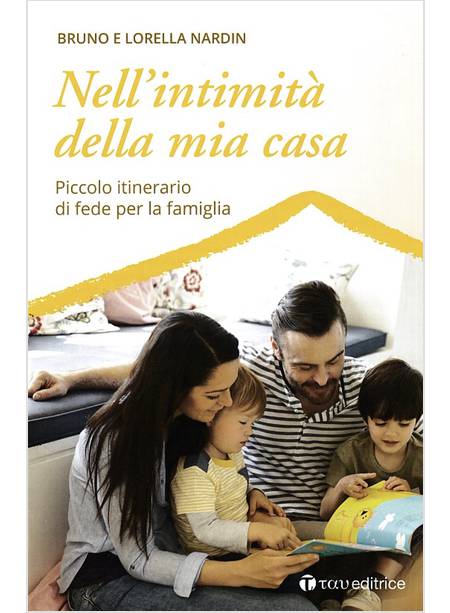 NELL'INTIMITA' DELLA MIA CASA. PICCOLO ITINERARIO DI FEDE PER LA FAMIGLIA