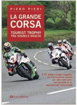 GRANDE CORSA. TOURIST TROPHY TRA SOGNO E REALTA' (LA)