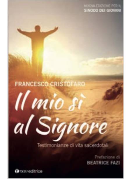 IL MIO SI' AL SIGNORE. TESTIMONIANZE DI VITA SACERDOTALI