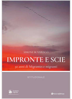 IMPRONTE E SCIE. 50 ANNI DI MIGRANTES E MIGRANTI. ISTITUZIONALE