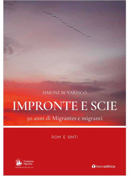 IMPRONTE E SCIE. 50 ANNI DI MIGRANTES E MIGRANTI. ROM E SINTI