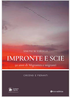 IMPRONTE E SCIE. 50 ANNI DI MIGRANTES E MIGRANTI. CIRCENSI E FIERANTI