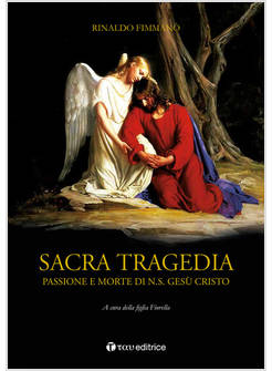 SACRA TRAGEDIA. PASSIONE E MORTE DI N.S. GESU' CRISTO