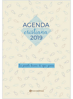 LA PAROLA BUONA DI OGNI GIORNO. AGENDA CRISTIANA 2019