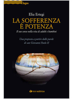 LA SOFFERENZA E' POTENZA. IL SUO SENSO NELLA VITA DI ADULTI E BAMBINI