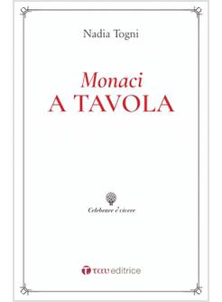 MONACI A TAVOLA. LA REGOLA DI SAN BENEDETTO E LE CONSUETUDINI ALIMENTARI