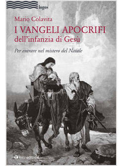 I VANGELI APOCRIFI DELL'INFANZIA DI GESU'. PER ENTRARE NEL MISTERO DEL NATALE