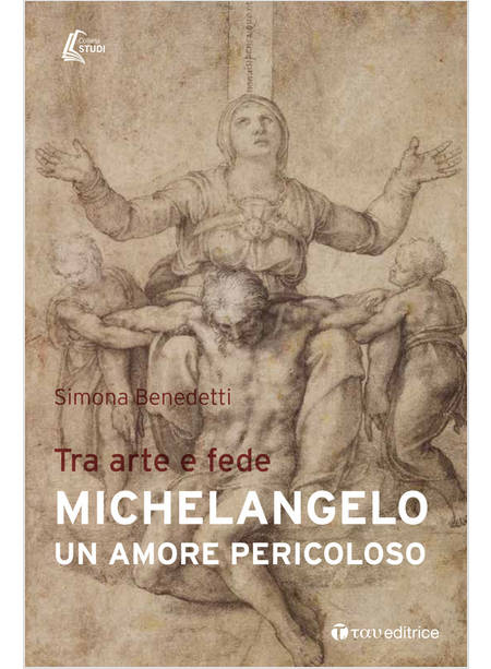 MICHELANGELO. UN AMORE PERICOLOSO. TRA ARTE E FEDE