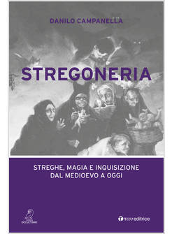 STREGONERIA STREGHE, MAGIA E INQUISIZIONE DAL MEDIOEVO A OGGI