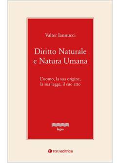 DIRITTO NATURALE E NATURA UMANA. L'UOMO, LA SUA ORIGINE, LA SUA LEGGE