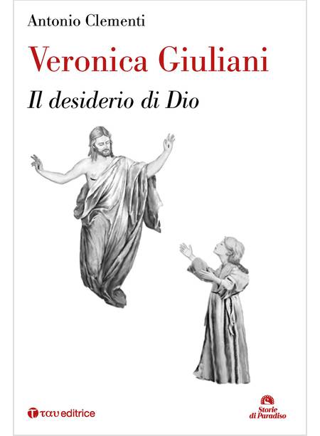 VERONICA GIULIANI. IL DESIDERIO DI DIO