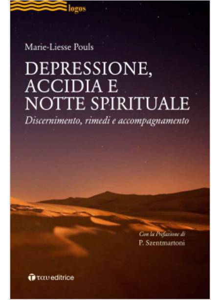 DEPRESSIONE, ACCIDIA E NOTTE SPIRITUALE. DISCERNIMENTO, RIMEDI, ACCOMPAGNAMENTO