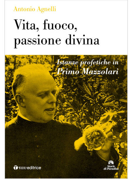 VITA, FUOCO, PASSIONE DIVINA. ISTANZE PROFETICHE IN PRIMO MAZZOLARI