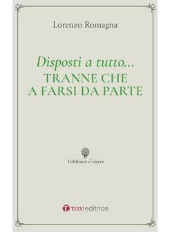 DISPOSTI A TUTTO... TRANNE CHE A FARSI DA PARTE