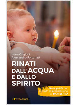 RINATI DALL'ACQUA E DALLO SPIRITO. LINEE GUIDA PER INCONTRI DI PREPARAZIONE