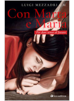 CON MARTA E MARIA. PER DARE SENSO AL FUTURO
