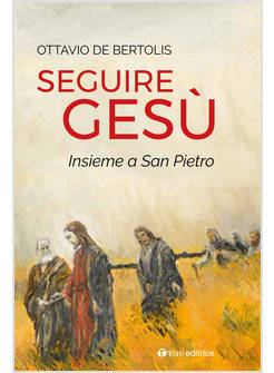 SEGUIRE GESU' INSIEME A SAN PIETRO