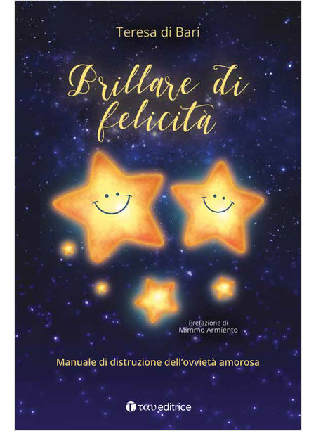 BRILLARE DI FELICITA' MANUALE DI DISTRUZIONE DELL'OVVIETA' AMOROSA