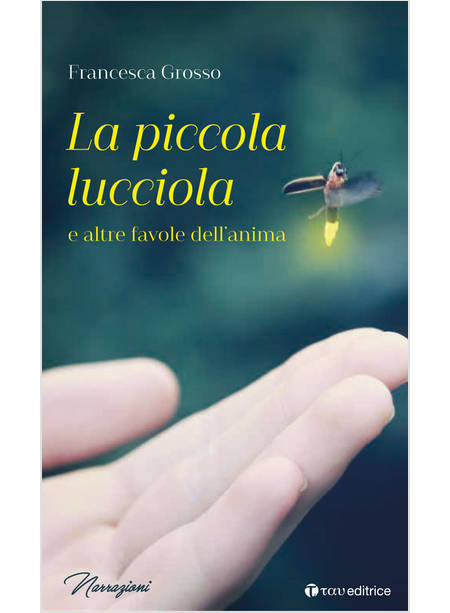 LA PICCOLA LUCCIOLA E ALTRE FAVOLE DELL'ANIMA