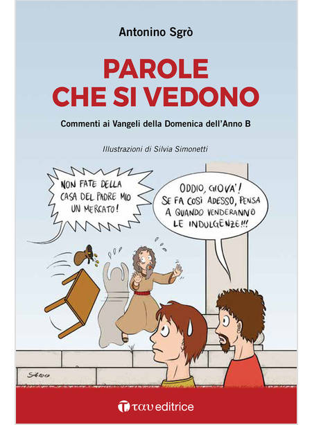 PAROLE CHE SI VEDONO. COMMENTI AI VANGELI DELLA DOMENICA DELL'ANNO B