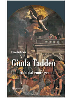 GIUDA TADDEO. L'APOSTOLO DAL CUORE GRANDE