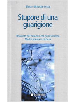 STUPORE DI UNA GUARIGIONE. IL RACCONTO DEL MIRACOLO