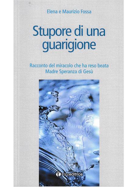 STUPORE DI UNA GUARIGIONE. IL RACCONTO DEL MIRACOLO