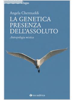 LA GENETICA PRESENZA DELL'ASSOLUTO. ANTROPOLOGIA MISTICA