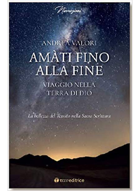 AMATI FINO ALLA FINE VIAGGIO NELLA TERRA DI DIO