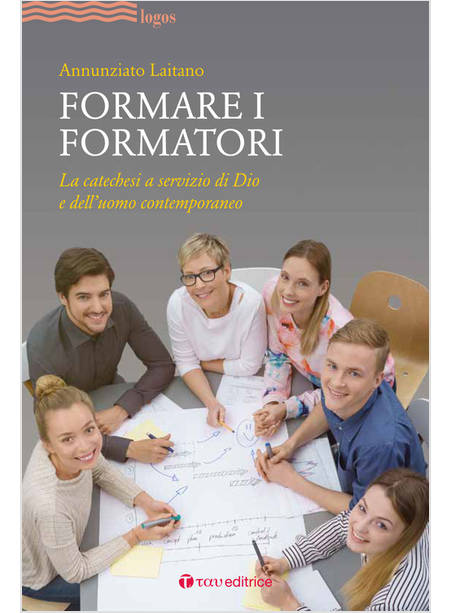 FORMARE I FORMATORI. LA CATECHESI A SERVIZIO DI DIO E DELL'UOMO CONTEMPORANEO