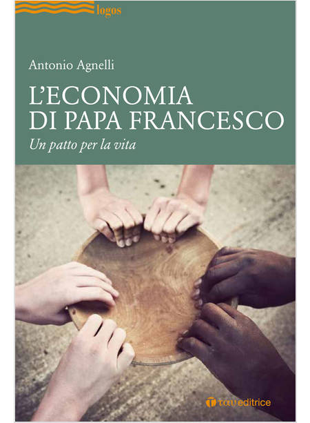 L'ECONOMIA DI PAPA FRANCESCO UN PATTO PER LA VITA