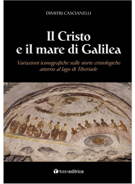 IL CRISTO E IL MARE DI GALILEA. VARIAZIONI ICONOGRAFICHE SULLE STORIE