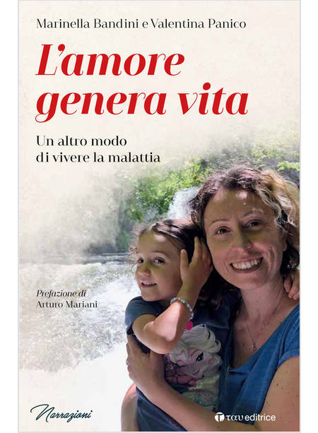 L'AMORE GENERA VITA. UN ALTRO MODO DI VIVERE LA MALATTIA