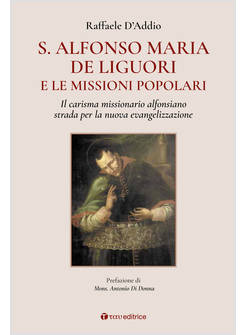 S. ALFONSO MARIA DE LIGUORI E LE MISSIONI POPOLARI. IL CARISMA MISSIONARIO